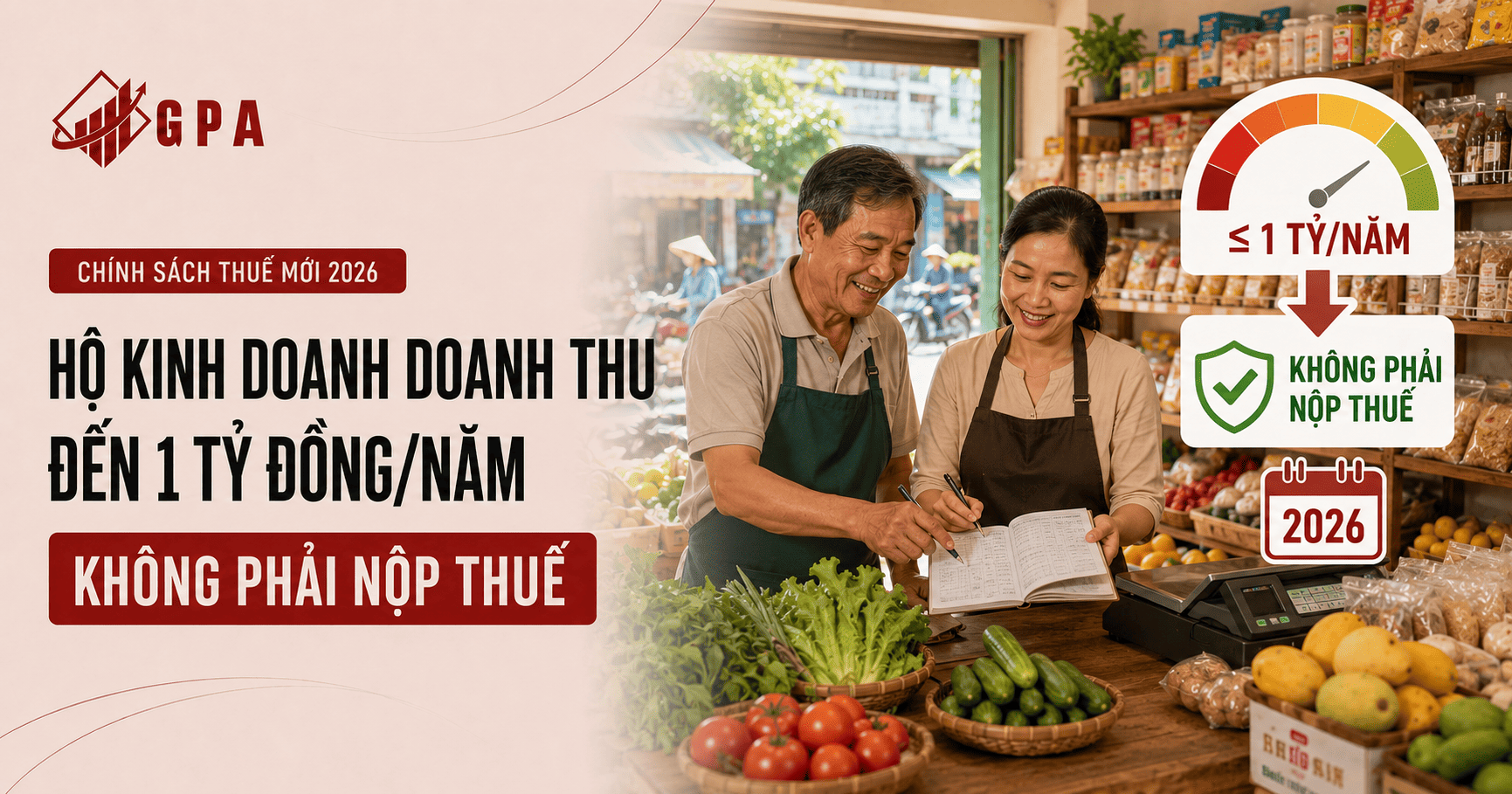Chính Sách Mới 2026: Miễn Thuế Cho Hộ Kinh Doanh Có Doanh Thu Từ 1tỷ Đồng/Năm Trở Xuống