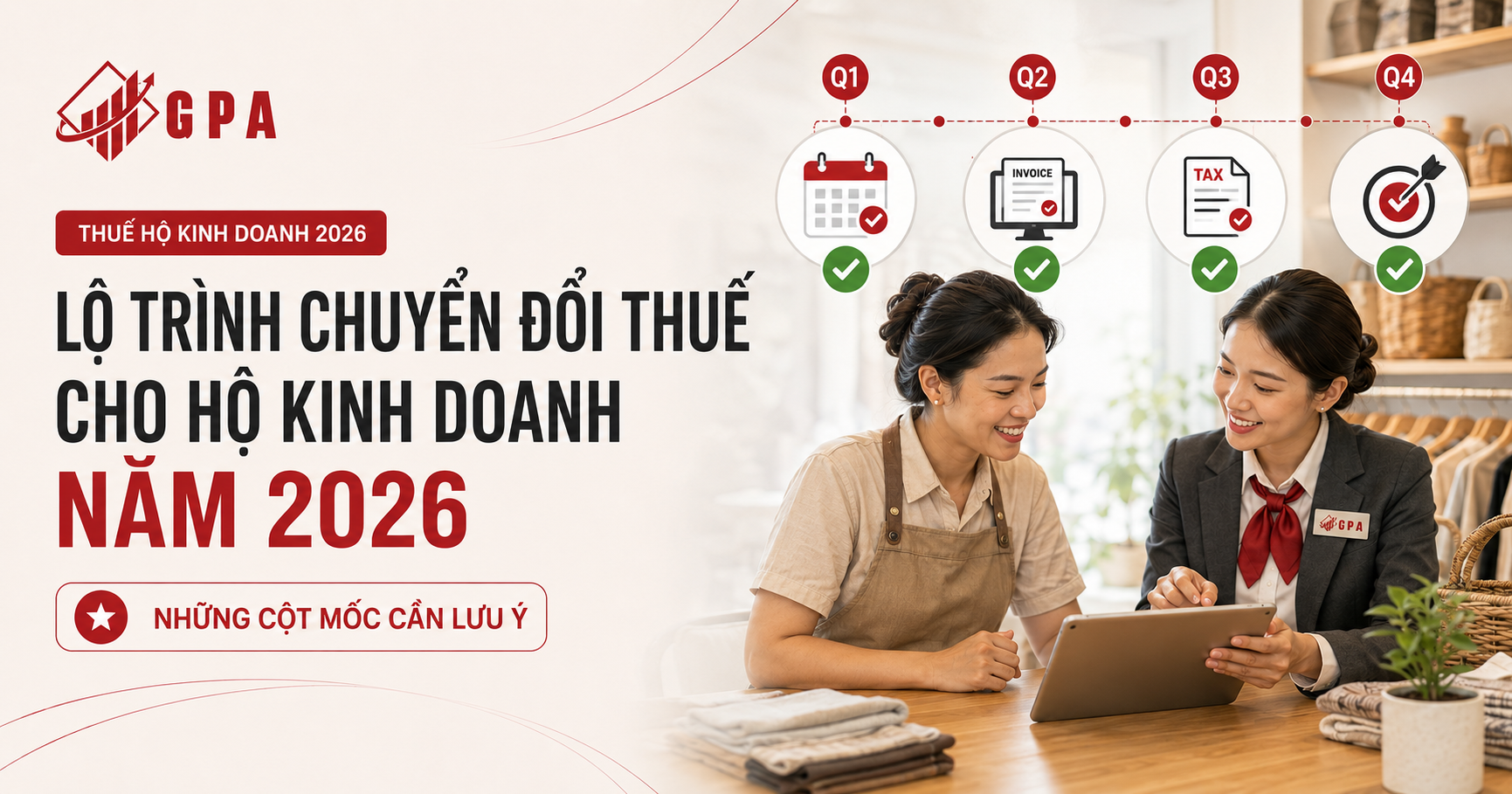 Lộ Trình Chuyển Đổi Thuế Cho Hộ Kinh Doanh Năm 2026: Những Cột Mốc Không Thể Bỏ Lỡ