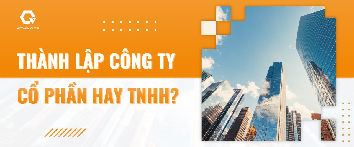 Nên thành lập công ty CỔ PHẦN hay TNHH? So sánh chi tiết